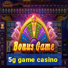 5g game casino